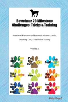Paperback Boweimar 20 Milestone Challenges: Tricks & Training Boweimar Milestones for Memorable Moments, Tricks, Grooming, Care, Socialization Training Volume 2 Book