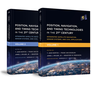 Hardcover Position, Navigation, and Timing Technologies in the 21st Century, Volumes 1 and 2: Integrated Satellite Navigation, Sensor Systems, and Civil Applica Book