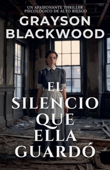 Paperback El Silencio que Ella Guardó: un Apasionante Thriller Psicológico de Alto Riesgo [Spanish] Book