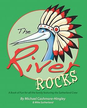 Paperback The River Rocks: A book of fun and games for all the family featuring the Sutherland Crew Book