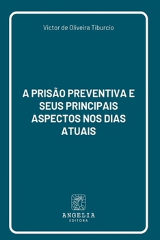 Paperback A Prisão Preventiva E Seus Principais Aspectos Nos Dias Atu [Portuguese] Book