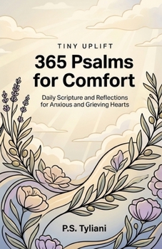 Paperback 365 Psalms for Comfort: Daily Scripture and Reflections for Anxious and Grieving Hearts Book