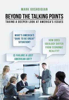 Hardcover Beyond the Talking Points: Taking a Deeper Look At America's Issues Book