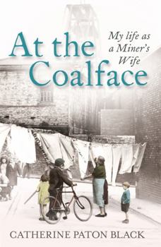 Paperback At the Coalface: My Life as a Miner's Wife. by Catherine Paton Black Book