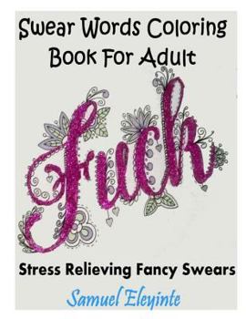 Paperback Swear Words Coloring Book for Adult: Stress Relieving Fancy Swears Book
