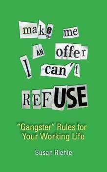 Paperback Make Me an Offer I Can't Refuse, street-smart "gangster" rules for your working life Book