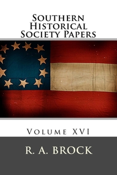 Paperback Southern Historical Society Papers: Volume XVI Book