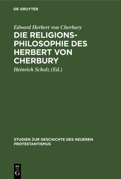 Hardcover Die Religionsphilosophie Des Herbert Von Cherbury: Auszüge Aus "De Veritate" (1624) Und "De Religione Gentilium" (1663) [German] Book