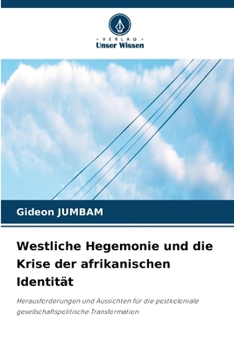 Westliche Hegemonie und die Krise der afrikanischen Identität (German Edition)