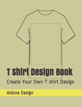 Paperback T Shirt Design Book: Create Your Own T shirt Design Book