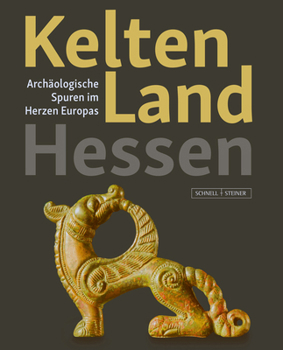Paperback Kelten Land Hessen: Archaologische Spuren Im Herzen Europas [German] Book
