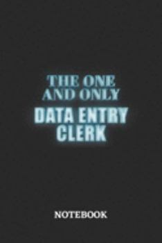 The One And Only Data Entry Clerk Notebook: 6x9 inches - 110 ruled, lined pages • Greatest Passionate working Job Journal • Gift, Present Idea