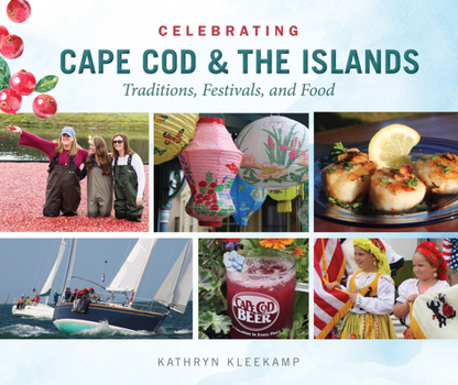 Hardcover Celebrating Cape Cod & the Islands: Traditions, Festivals, and Food Book