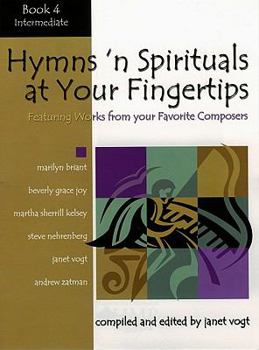 Paperback Hymns 'n Spirituals at Your Fingertips - Book 4: Featuring Arrangements from Your Favorite Composers Book