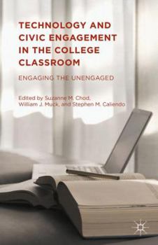 Hardcover Technology and Civic Engagement in the College Classroom: Engaging the Unengaged Book