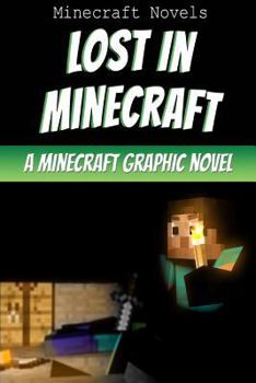 Lost in Minecraft: A Minecraft Graphic Novel