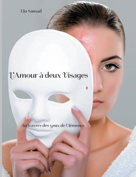 Paperback L'Amour à deux Visages: Au travers des yeux de Clémence [French] Book