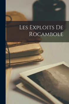 Paperback Les exploits de Rocambole [French] Book