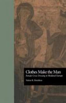 Paperback Clothes Make the Man: Female Cross Dressing in Medieval Europe Book