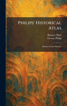 Hardcover Philips' Historical Atlas: Mediaeval and Modern Book