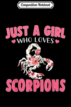 Composition Notebook: Just A Girl who loves SCORPIONS Funny SCORPION  Journal/Notebook Blank Lined Ruled 6x9 100 Pages