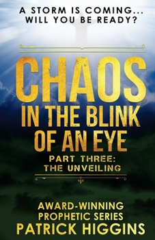 Chaos In The Blink Of An Eye: Part Three: The Unveiling - Book #3 of the Chaos in the Blink of an Eye