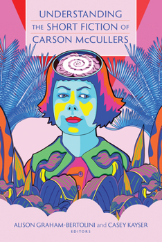 Understanding the Short Fiction of Carson Mccullers
