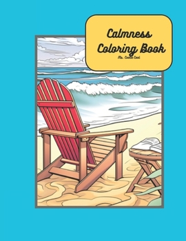 Paperback Calmness Coloring Book: Anxiety and Stress Relief Through Coloring Beautiful Calming Scenes of Nature, Animals and Landscapes Book