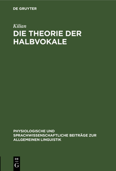 Hardcover Die Theorie Der Halbvokale: Nebst Einem Sprachlichen Curiosum Über Die Racenfrage Der Semitischen Und Arischen Sprachbände. Sendschreiben Aus Dem [German] Book