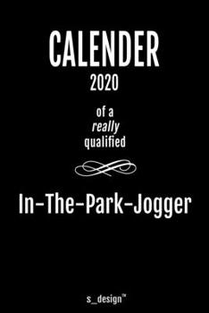 Calendar 2020 for In-The-Park-Joggers / In-The-Park-Jogger: Weekly Planner / Diary / Journal for the whole year. Space for Notes, Journal Writing, Event Planning, Quotes and Memories
