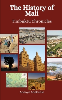 Paperback The History of Mali: Timbuktu Chronicles Book