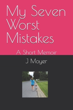 Paperback My Seven Worst Mistakes: A Short Memoir Book