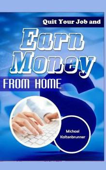 Paperback Quit Your Job and Earn Money from Home Book