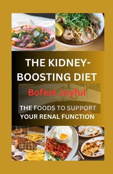 THE KIDNEY-BOOSTING DIET: FOODS TO SUPPORT YOUR RENAL FUNCTION