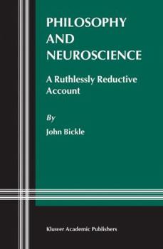 Hardcover Philosophy and Neuroscience: A Ruthlessly Reductive Account Book