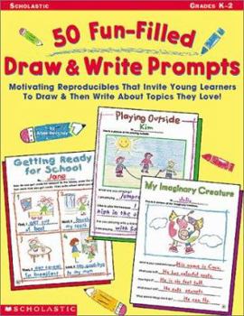 Paperback 50 Fun-Filled Draw & Write Prompts: Motivating Reproducibles That Invite Young Learners to Draw & Then Write about Topics They Love! Book