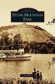 Stone Mountain Park (Images of America: Georgia) - Book  of the Images of America: Georgia