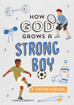 Paperback How God Grows a Strong Boy: A Devotional Book