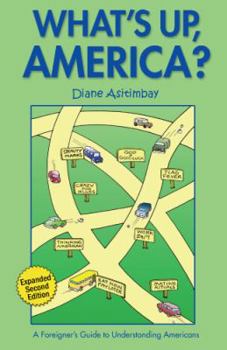 Paperback What's Up America: A Foreigner's Guide to Understanding Americans (Expanded) Book