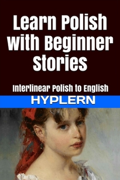 Paperback Learn Polish with Beginner Stories: Interlinear Polish to English Book