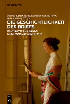 Hardcover Die Geschichtlichkeit Des Briefs: Kontinuität Und Wandel Einer Kommunikationsform [German] Book