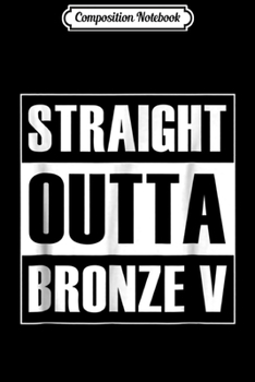 Composition Notebook: Straight Outta Bronze V  Journal/Notebook Blank Lined Ruled 6x9 100 Pages