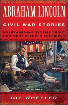 Paperback Abraham Lincoln Civil War Stories: Second Edition: Heartwarming Stories about Our Most Beloved President Book
