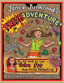 Paperback Janey Junkfood's Fresh Adventure!: Making Good Eating Great Fun! Book