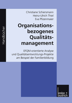 Paperback Organisationsbezogenes Qualitätsmanagement: Efqm-Orientierte Analyse Und Qualitätsentwicklungs-Projekte Am Beispiel Der Familienbildung [German] Book