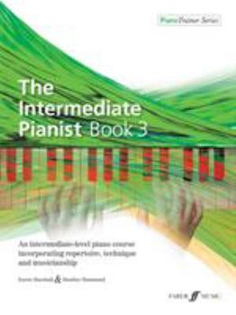 Paperback The Intermediate Pianist, Bk 3: An Intermediate-Level Piano Course Incorporating Repertoire, Technique, and Musicianship Book