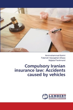 Paperback Compulsory Iranian insurance law: Accidents caused by vehicles Book