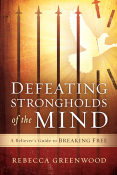 Paperback Defeating Strongholds of the Mind: A Believer's Guide to Breaking Free Book