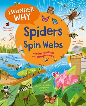 Hardcover I Wonder Why Spiders Spin Webs: And Other Questions about Creepy Crawlies Book