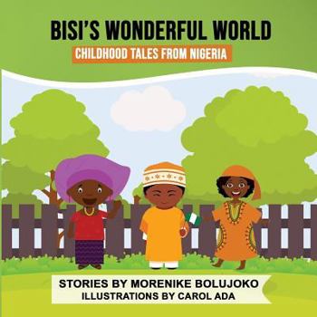 BISI'S WONDERFUL WORLD: CHILDHOOD TALES FROM NIGERIA